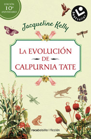 La evolución de Calpurnia Tate/ The Evolution of Calpurnia Tate (Spanish Edition) by Jacqueline Kelly, 9788417821753