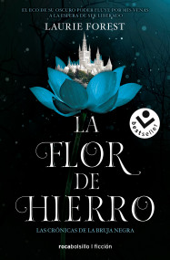 La flor de hierro/ The Iron Flower (Spanish Edition) by Laurie Forest, 9788417821845