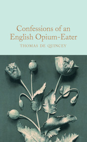 Confessions of an English Opium-Eater by Thomas De Quincey, Frances Wilson, 9781509899791