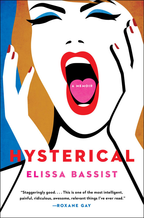 Hysterical (A Memoir) by Elissa Bassist, 9780306827372