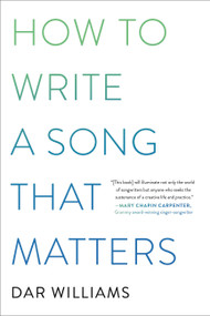 How to Write a Song that Matters by Dar Williams, 9780306923296