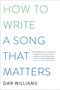 How to Write a Song that Matters by Dar Williams, 9780306923296