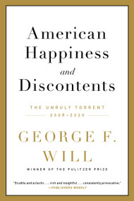 American Happiness and Discontents (The Unruly Torrent, 2008-2020) - 9780306924392 by George F. Will