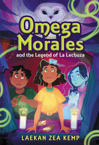 Omega Morales and the Legend of La Lechuza by Laekan Zea Kemp, 9780316304160
