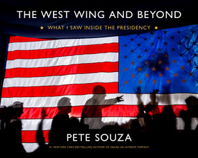 The West Wing and Beyond (What I Saw Inside the Presidency) by Pete Souza, 9780316383370