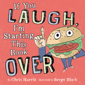 If You Laugh, I'm Starting This Book Over by Chris Harris, Serge Bloch, 9780316424882