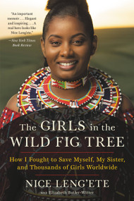 The Girls in the Wild Fig Tree (How I Fought to Save Myself, My Sister, and Thousands of Girls Worldwide) - 9780316463362 by Nice Leng'ete, 9780316463362