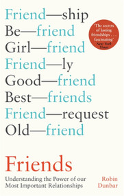 Friends (Understanding the Power of our Most Important Relationships) - 9780349143576 by Robin Dunbar, 9780349143576