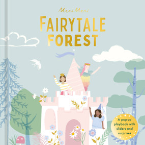 Fairytale Forest (A pop-up playbook with sliders and surprises) by Meri Meri, Happy Yak, 9780711272071