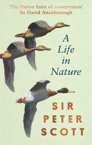 A Life In Nature - 9780751583366 by Sir Peter Scott, 9780751583366