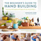 The Beginner's Guide to Hand Building (Functional and Sculptural Projects for the Home Potter) by Sunshine Cobb, 9780760374764
