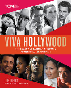 Viva Hollywood (The Legacy of Latin and Hispanic Artists in American Film) by Luis I. Reyes, Jimmy Smits, 9780762478484