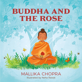 Buddha and the Rose by Mallika Chopra, Neha Rawat, 9780762478767