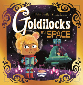 Futuristic Fairy Tales: Goldilocks in Space by Peter Bently, Chris Jevons, 9781444954081