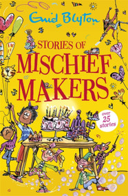 Stories of Mischief Makers by Enid Blyton, 9781444965391