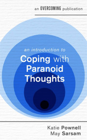 An Introduction to Coping with Paranoid Thoughts by Katie Pownell, May Sarsam, 9781472147202