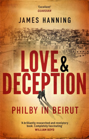 Love and Deception (Philby in Beirut) by James Hanning, 9781472155948
