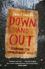 Down and Out (Surviving the Homelessness Crisis) by Daniel Lavelle, 9781472279095