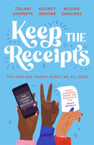 Keep the Receipts by Tolani Shoneye, Audrey Indome, Milena Sanchez, 9781472282583