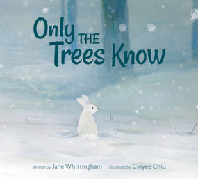 Only the Trees Know by Jane Whittingham, Cinyee Chiu, 9781525304927