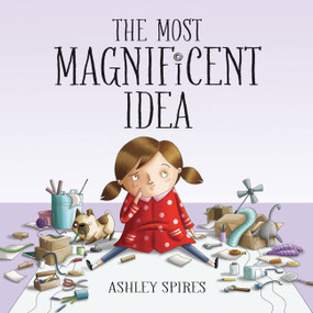 The Most Magnificent Idea by Ashley Spires, Ashley Spires, 9781525305047