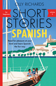 Short Stories In Spanish for Beginners Volume 2 (Read for pleasure at your level, expand your vocabulary and learn Spanish the fun way!) by Olly Richards, 9781529361872