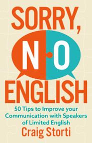 Sorry No English (50 tips to improve your communication with speakers of limited English) by Craig Storti, 9781529396881
