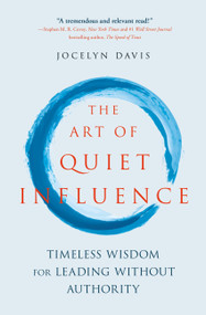 The Art of Quiet Influence (Timeless Wisdom for Leading without Authority) - 9781529399073 by Jocelyn Davis, 9781529399073