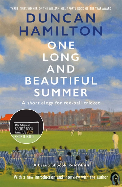 One Long and Beautiful Summer (A Short Elegy For Red-Ball Cricket) by Duncan Hamilton, 9781529408393