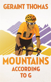 Mountains According to G by Geraint Thomas, 9781529410983