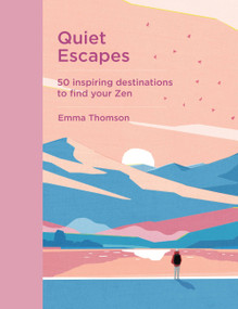 Quiet Escapes (50 inspiring destinations to find your Zen) by Emma Thomson, 9781529420555