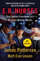 E.R. Nurses: Walk My Rounds with Me (True Stories from America's Greatest Unsung Heroes) - 9781538707234 by James Patterson, Matt Eversmann, Chris Mooney