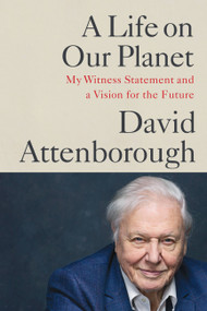 A Life on Our Planet (My Witness Statement and a Vision for the Future) - 9781538719992 by Sir David Attenborough, Jonnie Hughes, 9781538719992