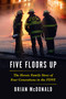 Five Floors Up (The Heroic Family Story of Four Generations in the FDNY) by Brian McDonald, 9781538753200