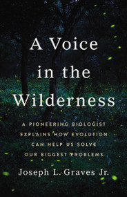 A Voice in the Wilderness (A Pioneering Biologist Explains How Evolution Can Help Us Solve Our Biggest Problems) by Professor Joseph L Graves Jr., 9781541600713