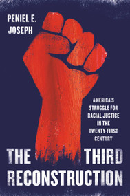 The Third Reconstruction (America's Struggle for Racial Justice in the Twenty-First Century) by Peniel E. Joseph, 9781541600744