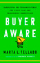 Buyer Aware (Harnessing Our Consumer Power for a Safe, Fair, and Transparent Marketplace) by Marta L. Tellado, 9781541768574