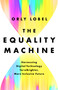 The Equality Machine (Harnessing Digital Technology for a Brighter, More Inclusive Future) by Orly Lobel, 9781541774759