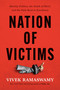 Nation of Victims (Identity Politics, the Death of Merit, and the Path Back to Excellence) by Vivek Ramaswamy, 9781546002963