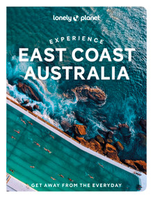 Lonely Planet Experience East Coast Australia by Sarah Reid, Cristian Bonetto, Caoimhe Hanrahan-Lawrence, Trent Holden, Phillip Tang, Jessica Wynne Lockhart, 9781838694821