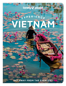 Lonely Planet Experience Vietnam by James Pham, Nguyen Le Diem, Diana Truong, Joshua Zukas, 9781838694852