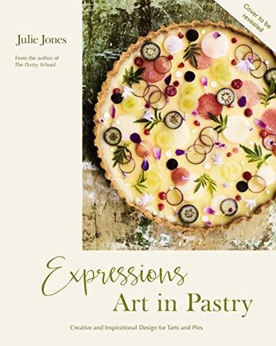 Art in Pastry (Creative and Inspirational Design for Tarts and Pies) by Julie Jones, 9781914239137