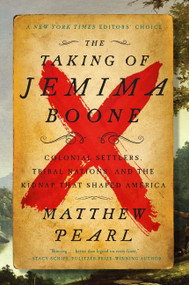 The Taking of Jemima Boone (Colonial Settlers, Tribal Nations, and the Kidnap That Shaped America) - 9780062937803 by Matthew Pearl, 9780062937803