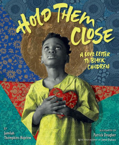 Hold Them Close (A Love Letter to Black Children) by Jamilah Thompkins-Bigelow, Patrick Dougher, 9780063036178