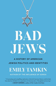 Bad Jews (A History of American Jewish Politics and Identities) by Emily Tamkin, 9780063074019