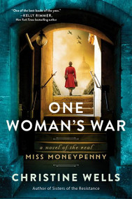 One Woman's War (A Novel of the Real Miss Moneypenny) by Christine Wells, 9780063111806