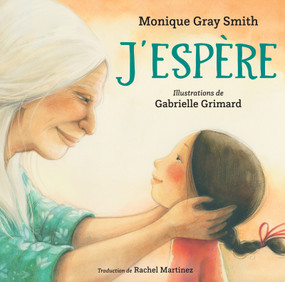J'espère (French Edition) by Monique Gray Smith, Gabrielle Grimard, Rachel Martinez, 9781459831933