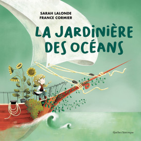 La Jardinière des océans (French Edition) by Sarah Lalonde, France Cormier, 9782764446294