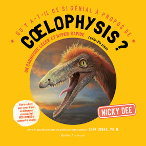 Qu'y a-t-il de si génial à propos de Coelophysis? (French Edition) by Nicky Dee, 9782764446584