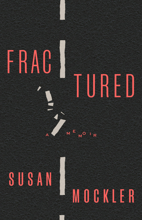 Fractured (A Memoir) by Susan Mockler, 9781772602708